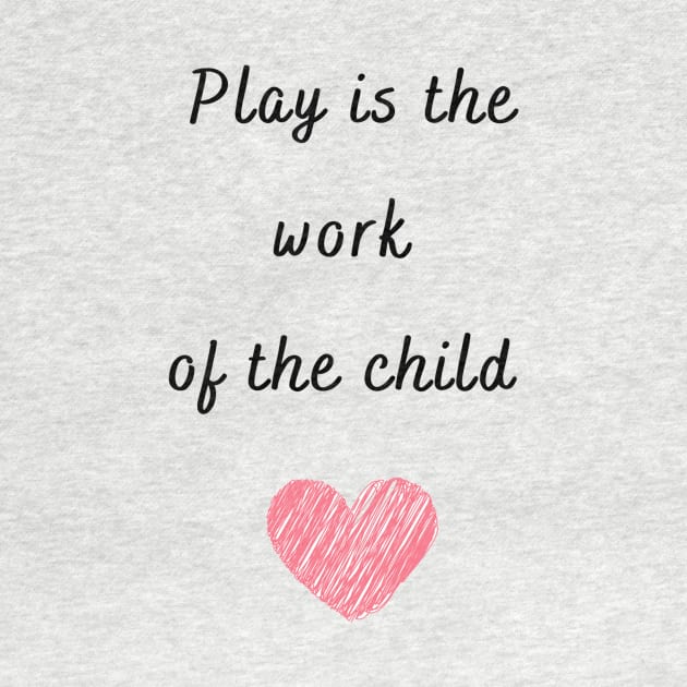 Play is the work of the child - Montessori by LukjanovArt